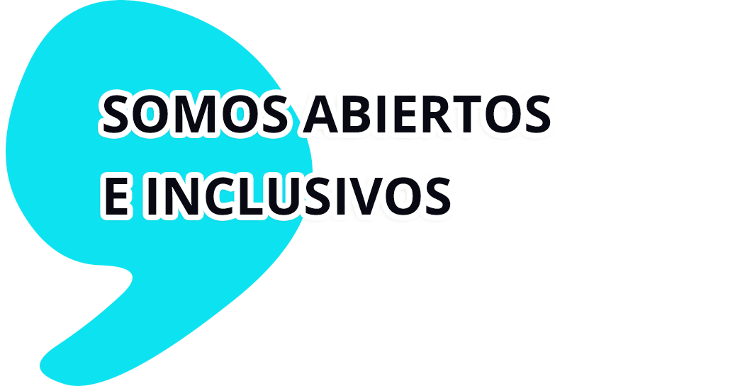 Somos abiertos e inclusivos